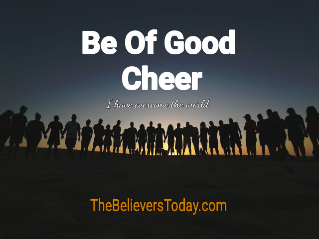 be of good cheer i have overcome the world