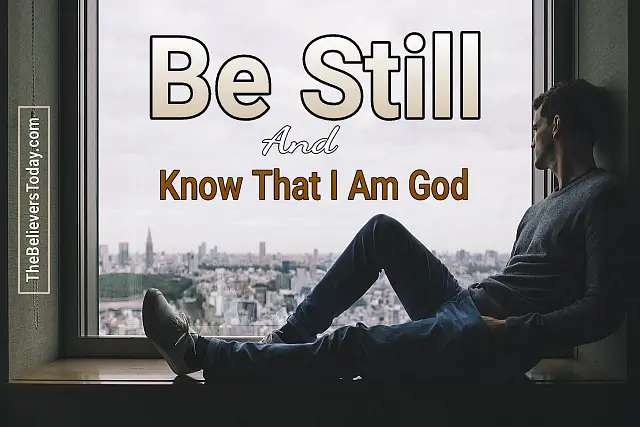 be still and know that i am God