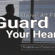 guard your heart above all else