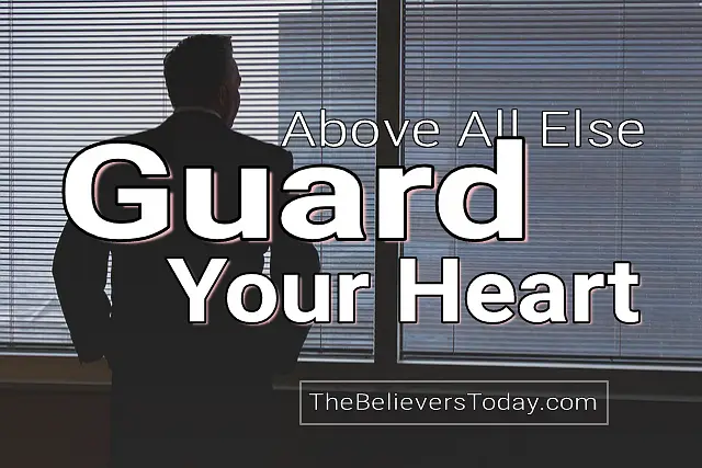 guard your heart above all else