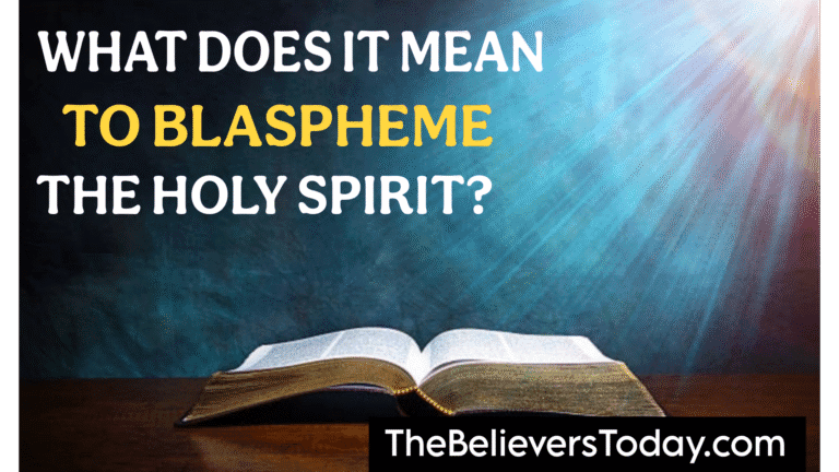 WHAT DOES IT MEAN TO BLASPHEME THE HOLY SPIRIT?