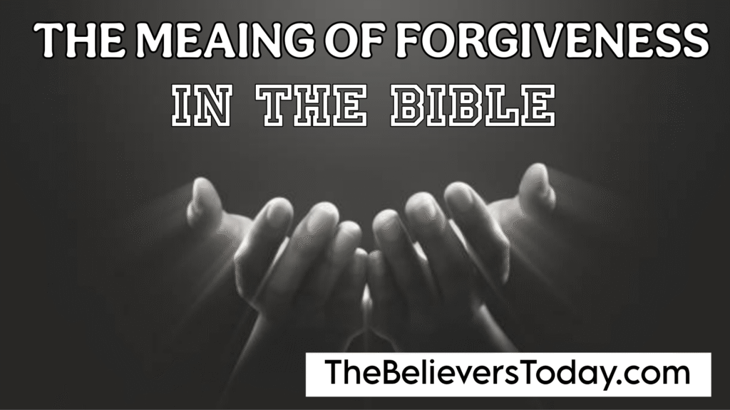 The meaning of Forgiveness in the Bible