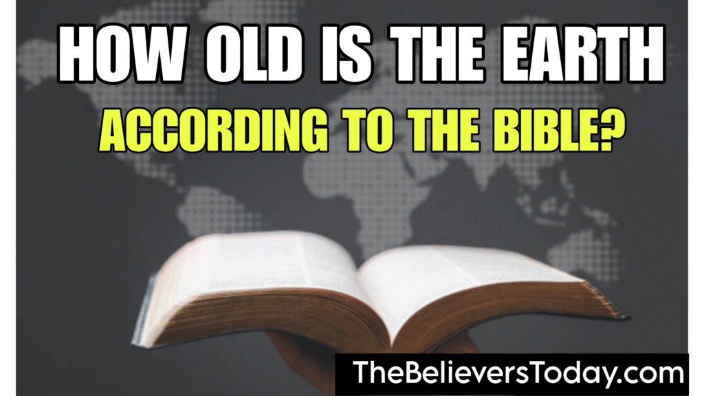 How Old Is the Earth According to the Bible?