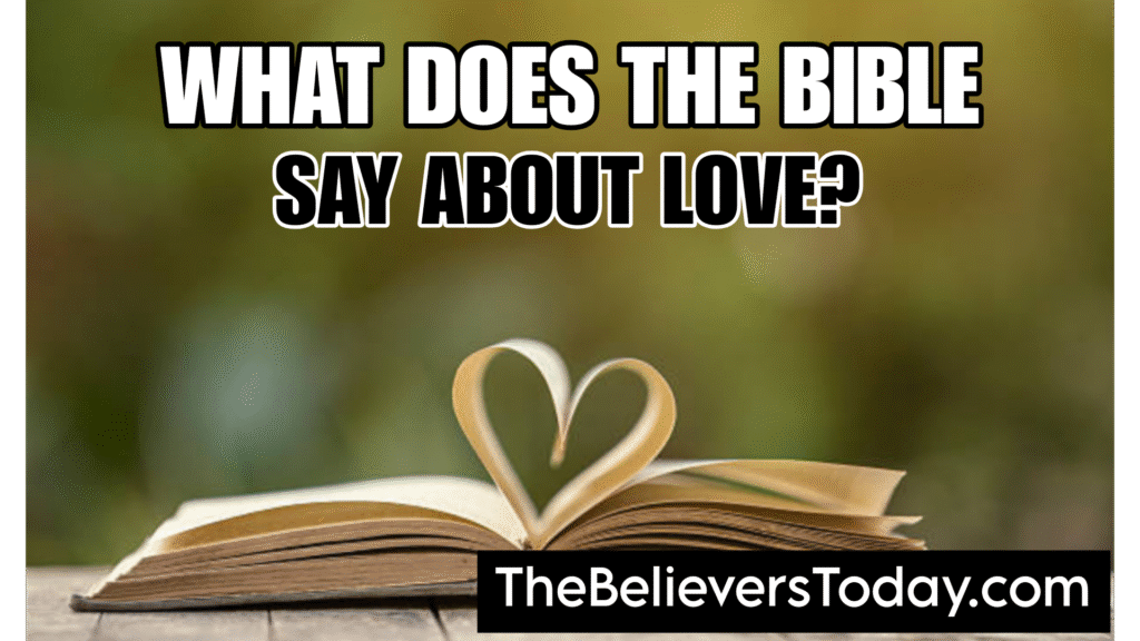 What Does the Bible Say About Love?
